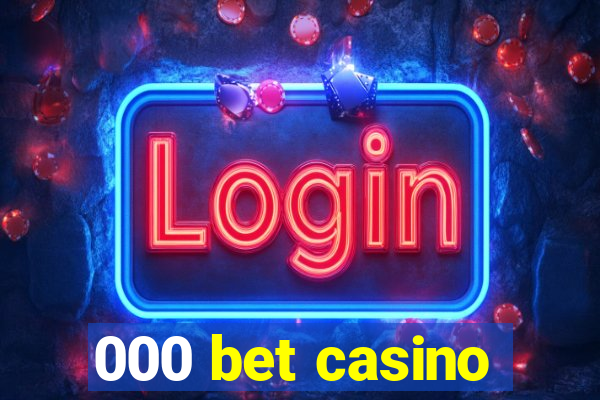 000 bet casino